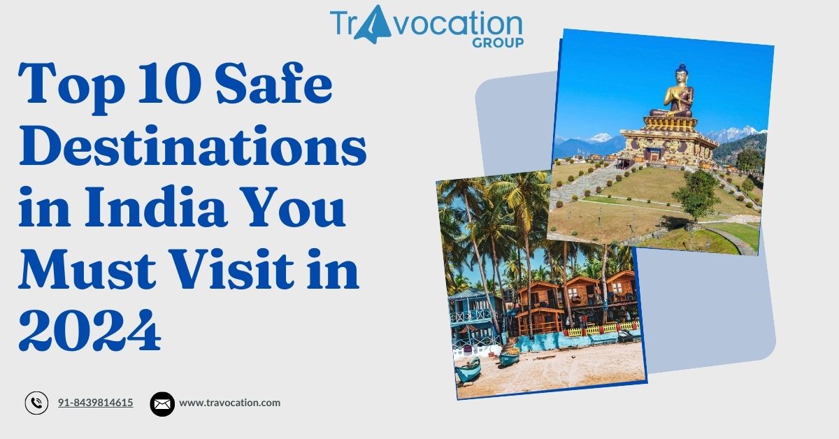 Top 10 Safe Destinations in India You Must Visit in 2024