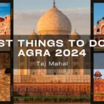 Best Things to Do in Agra 2024: Explore Taj Mahal Sunrise & More