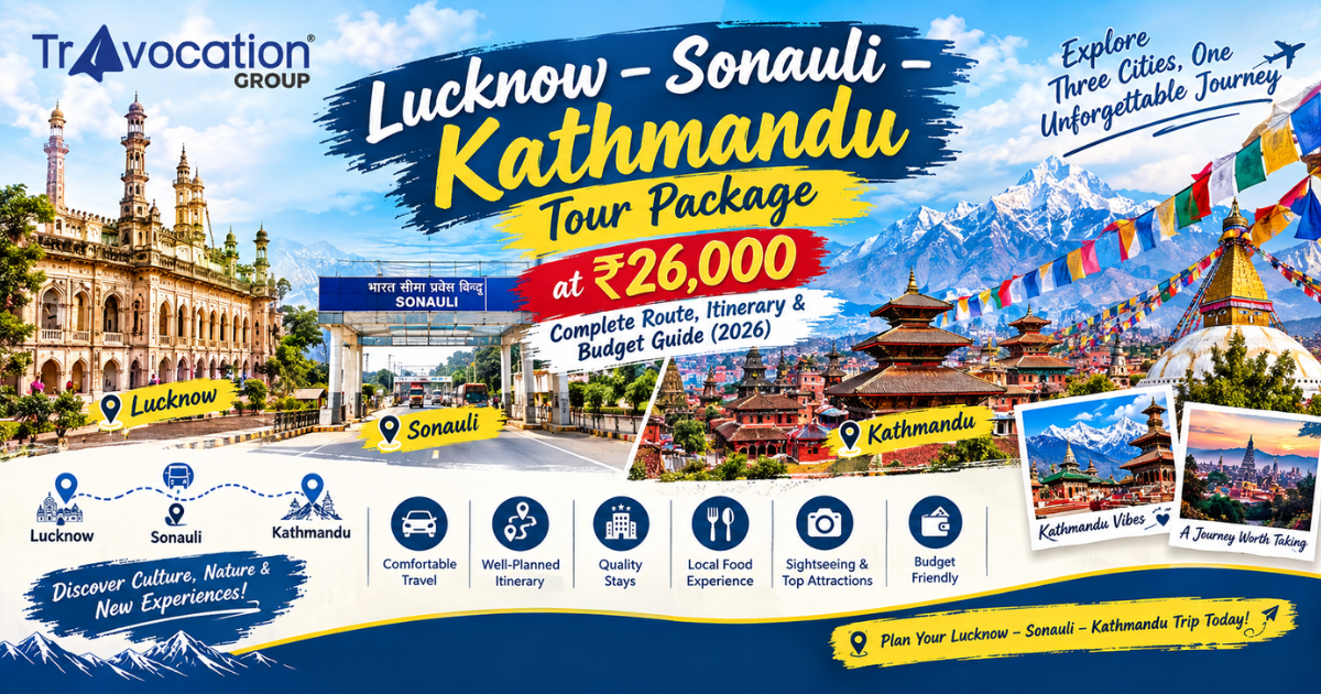Lucknow Sonauli Kathmandu Tour Package at ₹26,000 with route, itinerary and budget guide for 2026